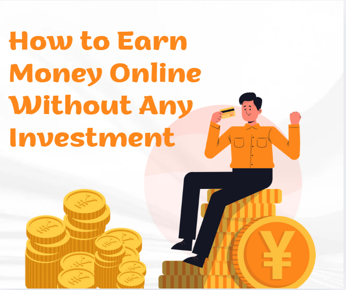 How to Earn Money Online Without Any Investment